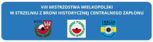 VIII MISTRZOSTWA WIELKOPOLSKI W STRZELANIU Z BRONI HISTORYCZNEJ